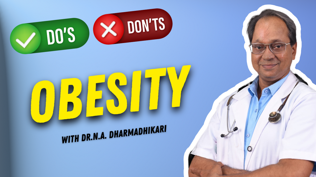 Do’s and Don’ts for obesity control and healthy weight management by Dr. N. A. Dharmadhikari Clinic