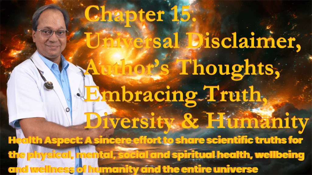 Chapter 15 Universal Disclaimer With Authors Thoughts Embracing Truth Diversity And Humanity Holistic Health Insight Doctor shares universal truths on wellness, diversity, and humanity. डॉ. द्वारा विविधता और मानवता पर सार्वभौमिक दृष्टिकोण।