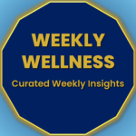 Weekly curated wellness insights and health awareness updates