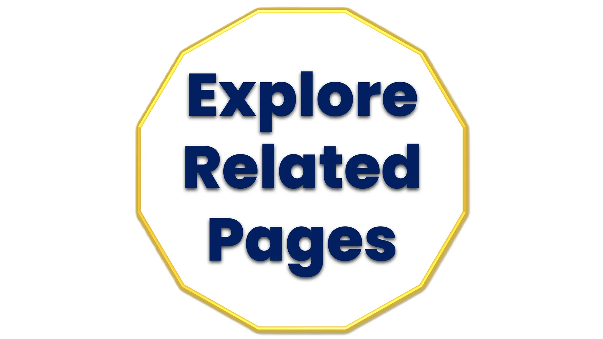 Golden dodecagon navigation symbol with the text Explore Related Pages, guiding visitors to interconnected resources within the Global Wellness Skyline (GWS) Ecosystem.